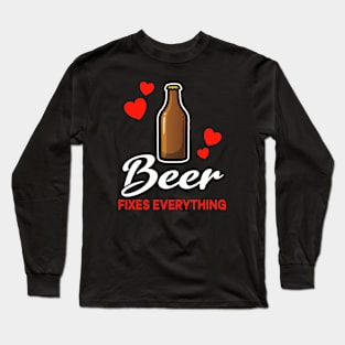 Beer fixes everything saying Long Sleeve T-Shirt